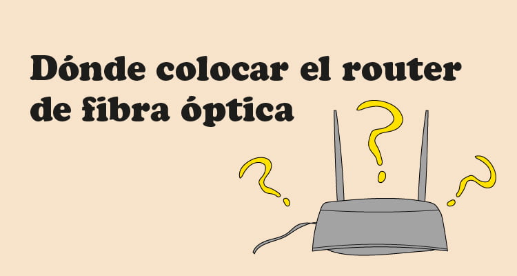 Dónde colocar el router de fibra óptica