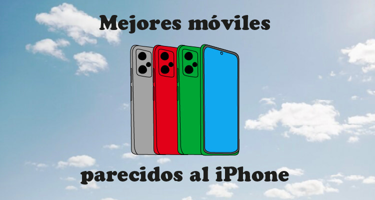 Mejores móviles parecidos al iPhone